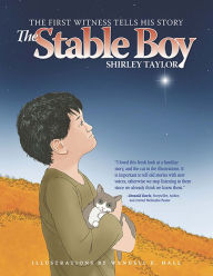 Title: The Stable Boy: The First Witness Tells His Story, Author: Shirley A. Taylor