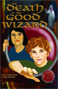 Title: The Death of the Good Wizard, Author: Wim Coleman