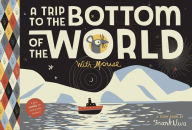 Title: A Trip to the Bottom of the World with Mouse: Toon Books Level 1, Author: Frank Viva