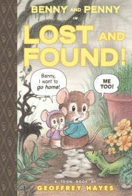 Title: Benny and Penny in Lost and Found: Toon Books Level 2, Author: Geoffrey Hayes