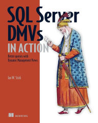 Title: SQL Server DMVs in Action: Better Queries with Dynamic Management Views, Author: Ian W. Stirk