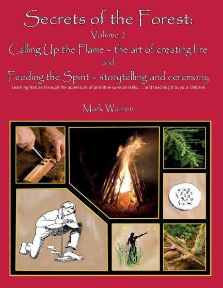 Secrets of the Forest, Volume 2: Calling Up the Flame and Feeding the Spirit