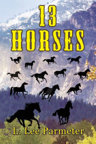 Title: 13 Horses, Author: L. Lee Parmeter