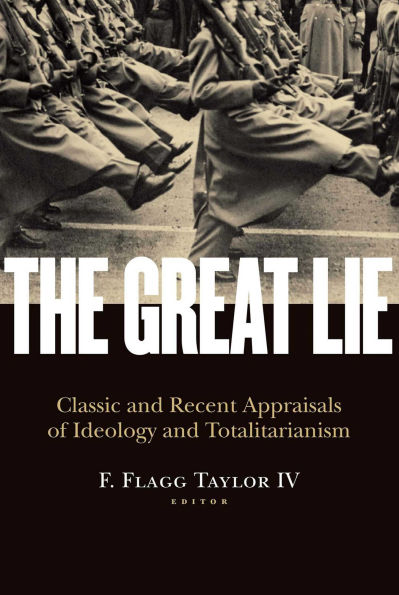 The Great Lie: Classic and Recent Appraisals of Ideology Totalitarianism