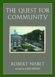 Title: The Quest for Community: A Study in the Ethics of Order and Freedom, Author: Robert Nisbet