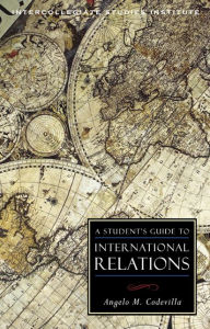 Title: A Student's Guide to International Relations, Author: Angelo M. Codevilla