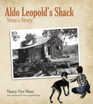 Title: Aldo Leopold's Shack: Nina's Story, Author: Nancy Nye Hunt