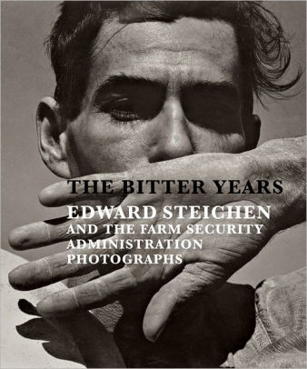 The Bitter Years Edward Steichen And The Farm Security Administration Photographshardcover - 