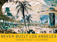 Title: Never Built Los Angeles, Author: Sam Lubell