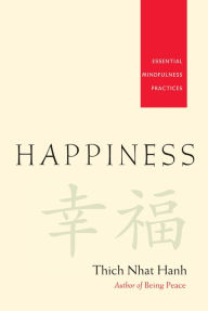 Title: Happiness: Essential Mindfulness Practices, Author: Thich Nhat Hanh