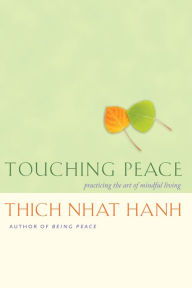 Title: Touching Peace: Practicing the Art of Mindful Living, Author: Thich Nhat Hanh