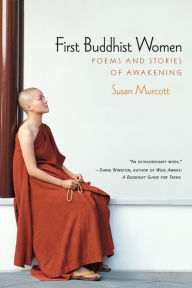 Title: First Buddhist Women: Poems and Stories of Awakening, Author: Susan Murcott
