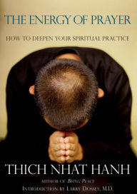 Title: The Energy of Prayer: How to Deepen Your Spiritual Practice, Author: Thich Nhat Hanh