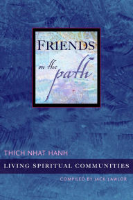 Title: Friends on the Path: Living Spiritual Communities, Author: Thich Nhat Hanh