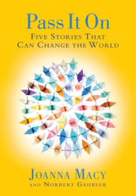 Title: Pass it On: Five Stories That Can Change the World, Author: Joanna Macy