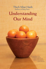 Title: Understanding Our Mind: 51 Verses on Buddhist Psychology, Author: Thich Nhat Hanh