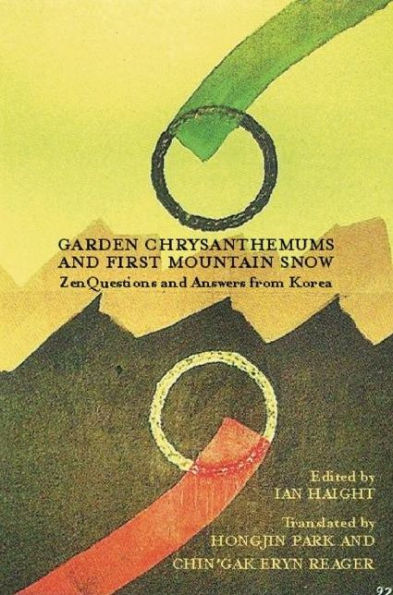 Garden Chrysanthemums and First Mountain Snow: Zen Questions and Answers from Korea