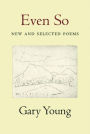 Even So: New and Selected Poems