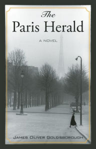 Title: The Paris Herald: A Novel, Author: James Oliver Goldsborough