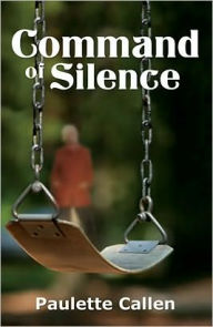 Title: Command of Silence, Author: Paulette Callen