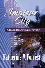 Title: Amateur City, Author: Katherine V. Forrest