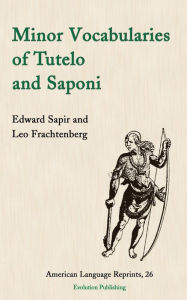 Title: Minor Vocabularies of Tutelo and Saponi, Author: Edward Sapir