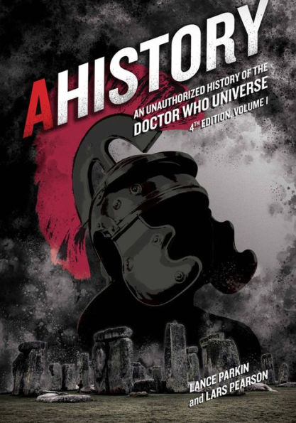 AHistory:An Unauthorized History of the Doctor Who Universe (Fourth Edition Vol. 1)