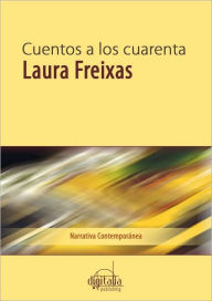 Title: Cuentos a los cuarenta, Author: Laura Freixas