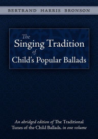 Title: The Singing Tradition Of Child's Popular Ballads, Author: Bertrand Harris Bronson