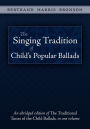 The Singing Tradition of Child's Popular Ballads