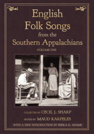 Title: English Folk Songs from the Southern Appalachians, Vol 1, Author: Cecil J Sharp