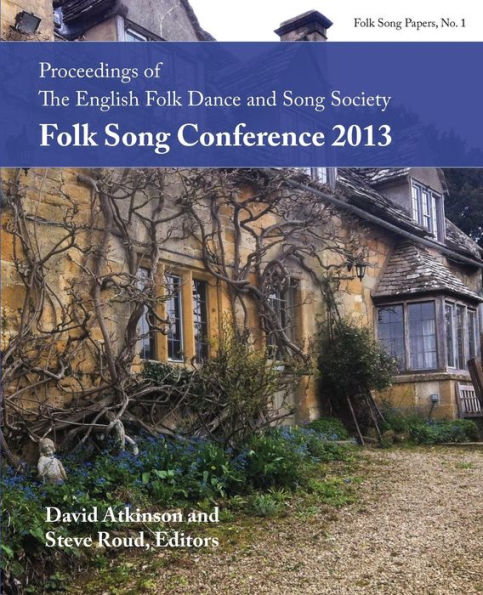Proceedings of the EFDSS Folk Song Conference 2013