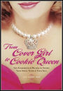From Cover Girl to Cookie Queen: Life Ingredients and Recipes to Satisfy Your Sweet Tooth and Your Soul