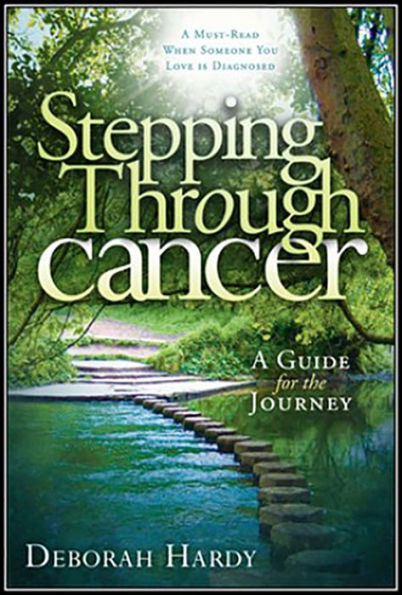 Stepping Through Cancer: A Guide for the Journey