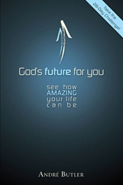 God's Future For You: See How Amazing Your Life Can Be