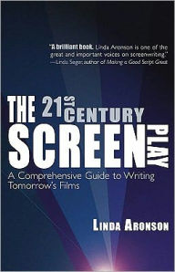 Title: The 21st-Century Screenplay: A Comprehensive Guide to Writing Tomorrow's Films, Author: Linda Aronson