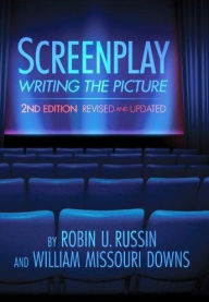 Title: Screenplay: Writing the Picture, Author: Robin Russin