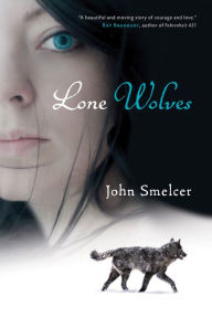 Title: Lone Wolves, Author: John Smelcer