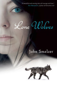 Title: Lone Wolves, Author: John Smelcer