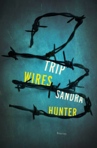 Title: Trip Wires: Stories, Author: Sandra Hunter