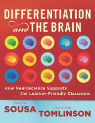 Title: Differentiation and the Brain: How Neuroscience Supports the Learner-Friendly Classroom, Author: David A. Sousa