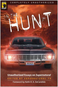 Title: In the Hunt: Unauthorized Essays on Supernatural, Author: Supernatural TV