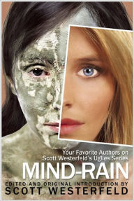 Title: Mind-Rain: Your Favorite Authors on Scott Westerfeld's Uglies Series, Author: Scott Westerfeld