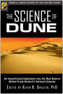 The Science of Dune: An Unauthorized Exploration into the Real Science Behind Frank Herbert's Fictional Universe