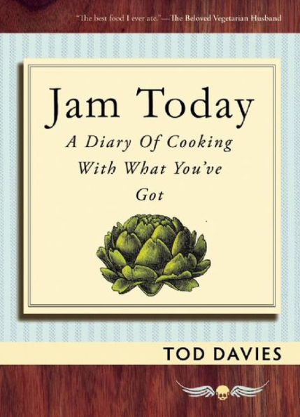 Jam Today: A Diary of Cooking With What You've Got