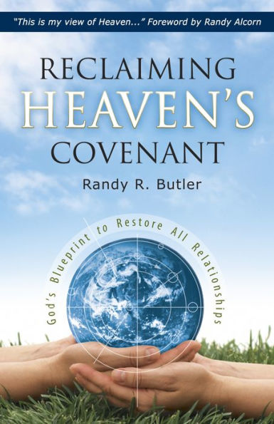 Reclaiming Heaven's Covenant: God's Blueprint to Restore All Relationships