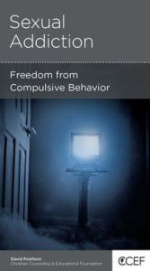 Title: Sexual Addiction: Freedom from Compulsive Behavior, Author: David Powlison