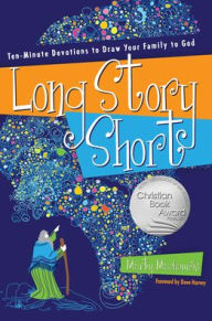 Title: Long Story Short: Ten-Minute Devotions to Draw Your Family to God, Author: Marty Machowski