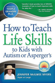 Title: How to Teach Life Skills to Kids with Autism or Asperger's, Author: Jennifer McIlwee Myers