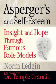 Title: Asperger's and Self-Esteem: Insight and Hope through Famous Role Models, Author: Norm Ledgin